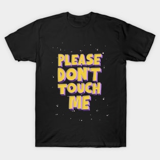 Please Don't Touch Me T-Shirt